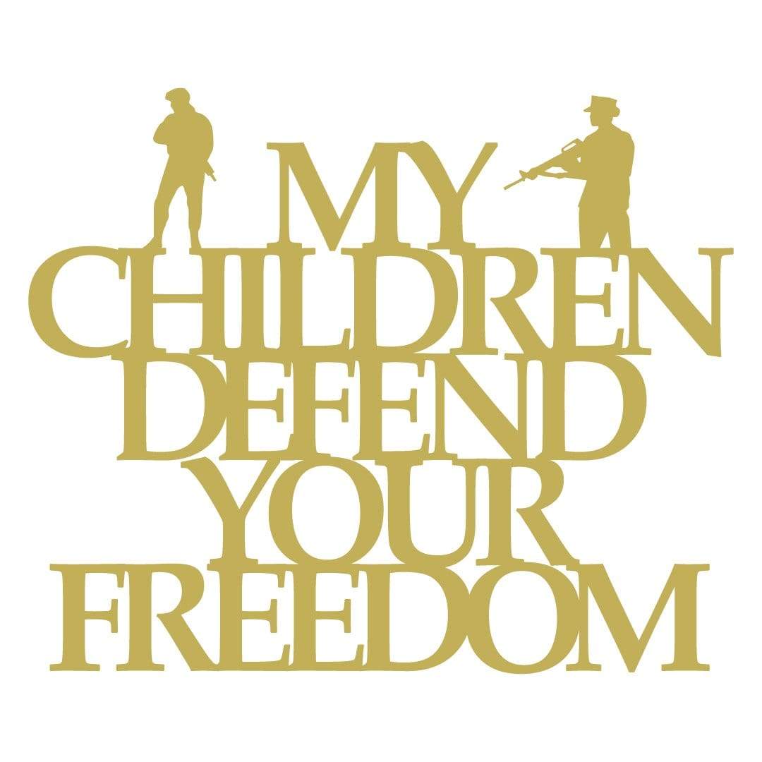 My Children Defend Your Freedom Wall Art